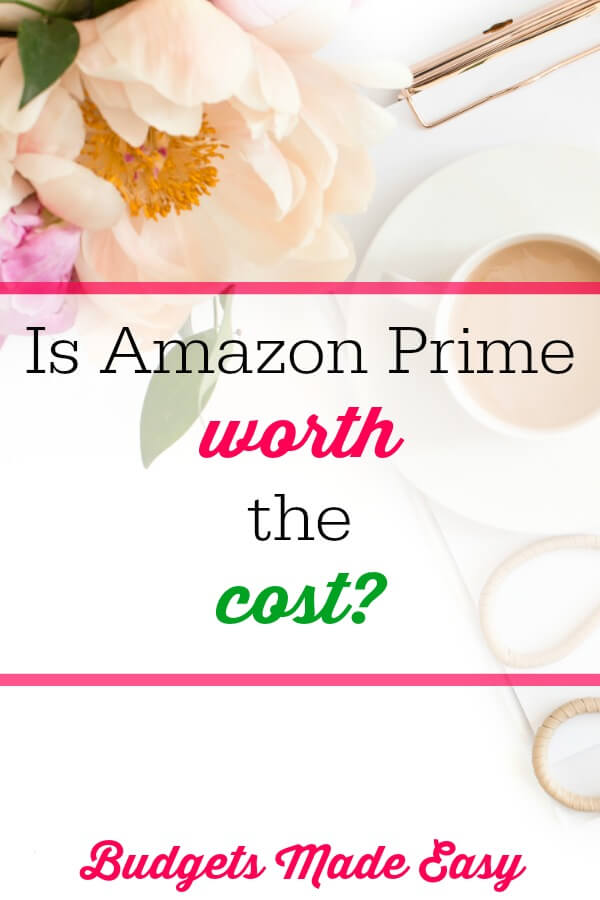 Is Amazon Prime Worth The Cost? - Budgets Made Easy