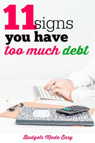 11 Signs You Have Too Much Debt - Budgets Made Easy