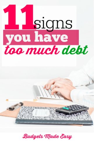 11 Signs You Have Too Much Debt - Budgets Made Easy