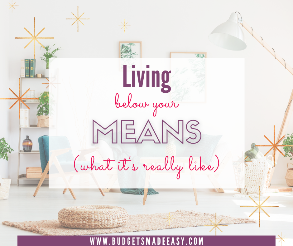 How To Live Below Your Means Without Going Crazy - Budgets Made Easy