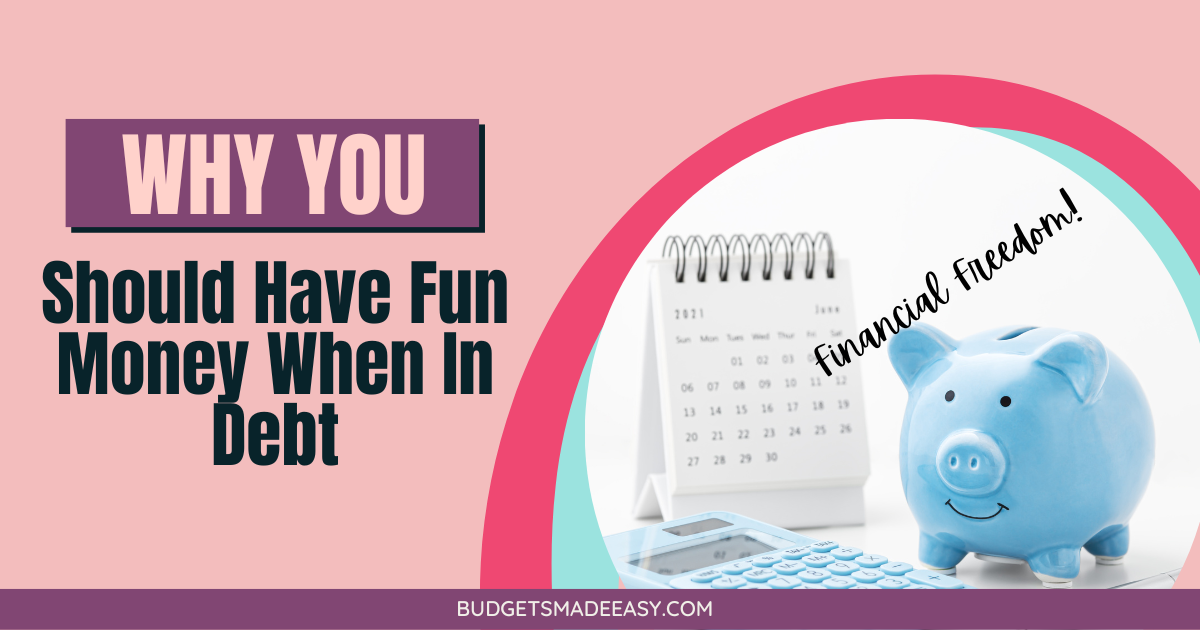 Why You Should Have Fun Money When In Debt - Budgets Made Easy